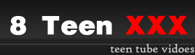 8 Teen XXX - Free Teen Porn, Free Teen Sex, Free Teen XXX, 18+ Year Old Tube Videos
